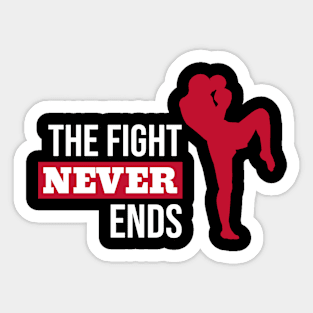 The Fight Never Ends Sticker